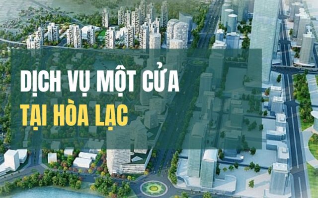 Dịch vụ một cửa tại Hòa Lạc