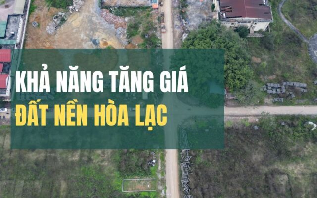 Đất nền Hòa Lạc khả năng tăng giá mạnh trong vào năm tới