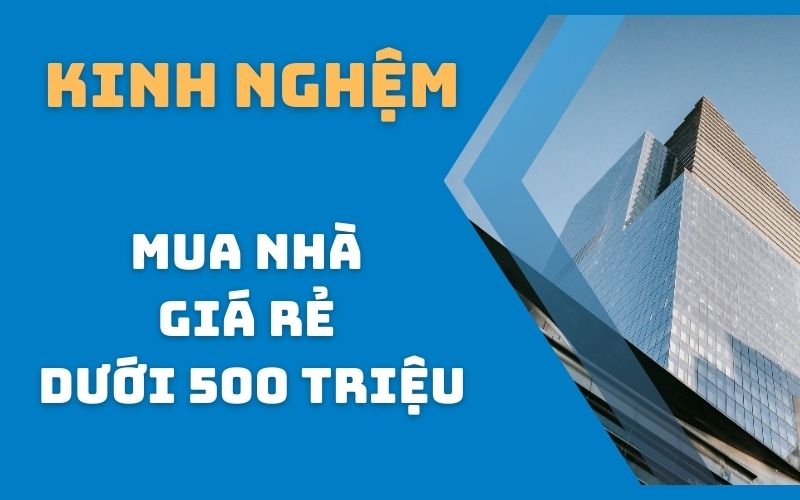 mua nhà giá rẻ dưới 500 triệu