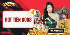Rút Tiền GO88 - Sổ Tay Hướng Dẫn Dành Cho Các Tân Hội Viên