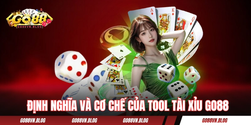 Định nghĩa và cơ chế của tool tài xỉu GO88 