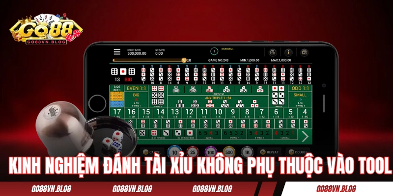 Kinh nghiệm đánh tài xỉu không phụ thuộc vào tool 