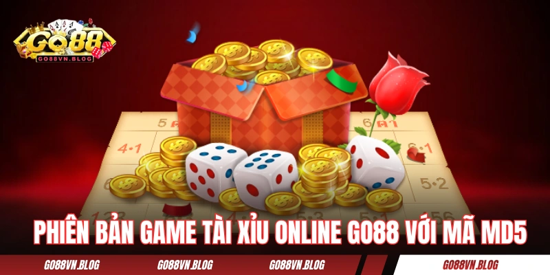 Phiên bản game tài xỉu online GO88 với mã MD5