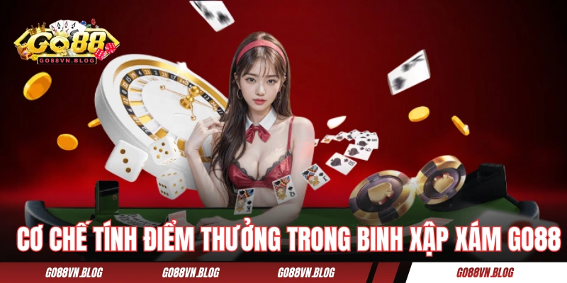 Cơ chế tính điểm thưởng trong Binh Xập Xám GO88